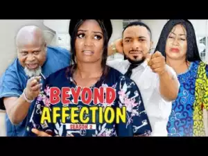 Video: BEYOND AFFECTION 2  - Latest Nigerian Nollywood Movies
